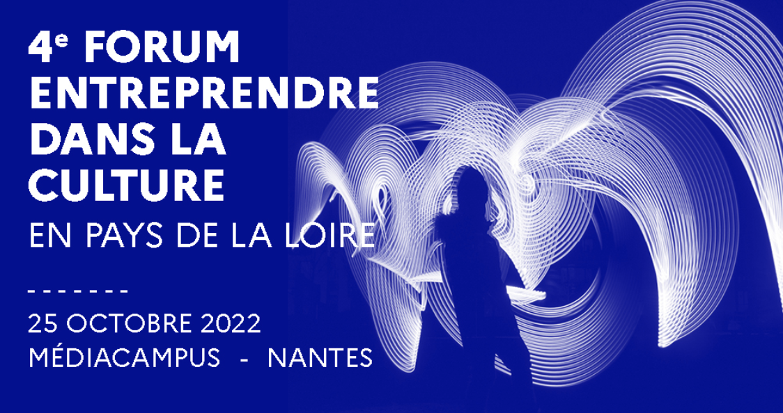 4ème Forum Entreprendre dans la Culture en Pays de la Loire — Pôle Arts Visuels Pays de la Loire