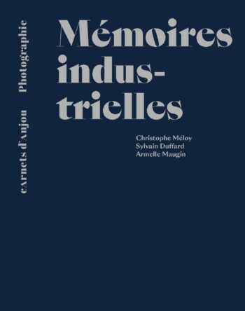 Mémoires industrielles. Sylvain Duffard, Armelle Maugin, Christophe Méloy — Pôle Arts Visuels Pays de la Loire