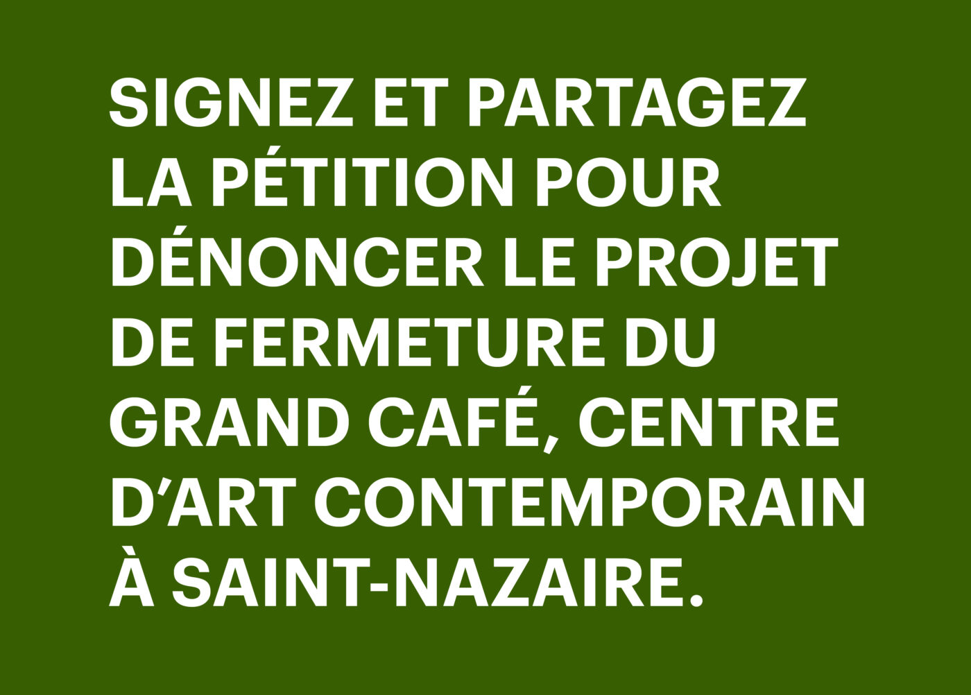 Pétition pour dénoncer le projet de fermeture du Grand Café — Pôle Arts Visuels Pays de la Loire